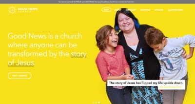 Evaluating a church website. Good News Church home page screen capture. Good News is a church where anyone can be transformed by the story of Jesus. The story of Jesus has flipped my life upside down. Photo of Susie Dos Santos and 2 kids.