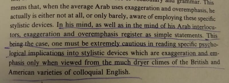 In his mind, as well as the mind of his Arab interlocutors, exaggeration and overemphasis register as simple statements.